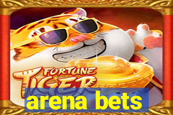 arena bets